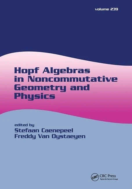 Hopf Algebras in Noncommutative Geometry and Physics: 1 (Lecture Notes in Pure and Applied Mathematics)