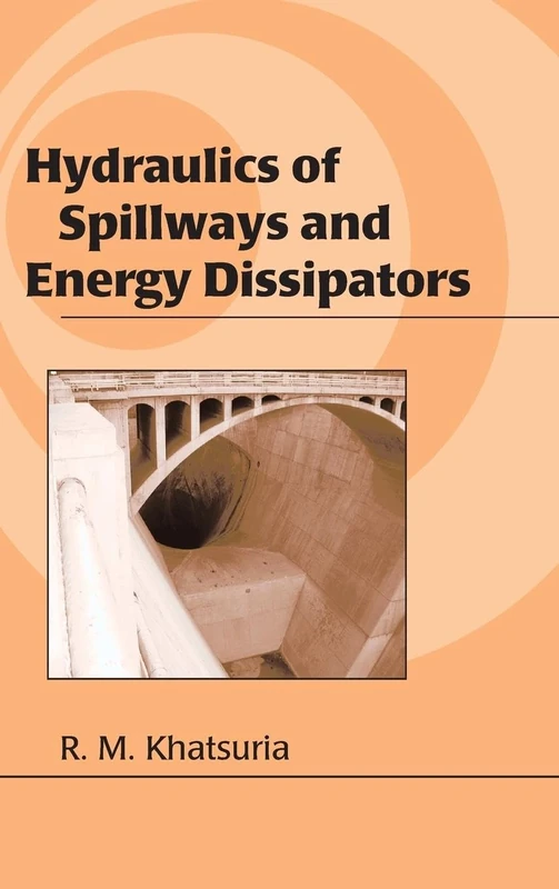 Hydraulics of Spillways and Energy Dissipators: 1 (Civil and Environmental Engineering)