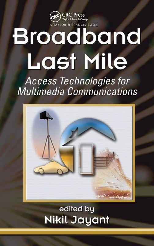 Broadband Last Mile: Access Technologies for Multimedia Communications: 23 (Signal Processing and Communications)