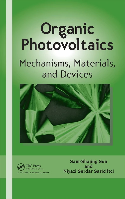 Organic Photovoltaics: Mechanisms, Materials, and Devices (Optical Science and Engineering)