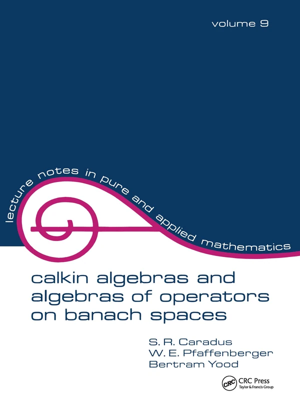 Calkin Algebras and Algebras of Operators on Banach Spaces: 9 (Lecture Notes in Pure and Applied Mathematics)