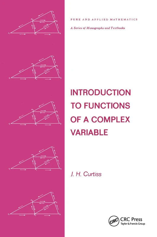 Introduction to Functions of a Complex Variable: 44 (Chapman & Hall/CRC Pure and Applied Mathematics)
