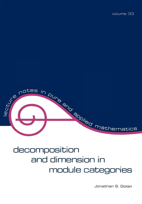 Decomposition and Dimension in Module Categories: 33 (Lecture Notes in Pure and Applied Mathematics)