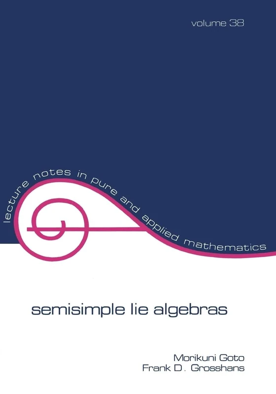 Semisimple Lie Algebras: 38 (Lecture Notes in Pure and Applied Mathematics)