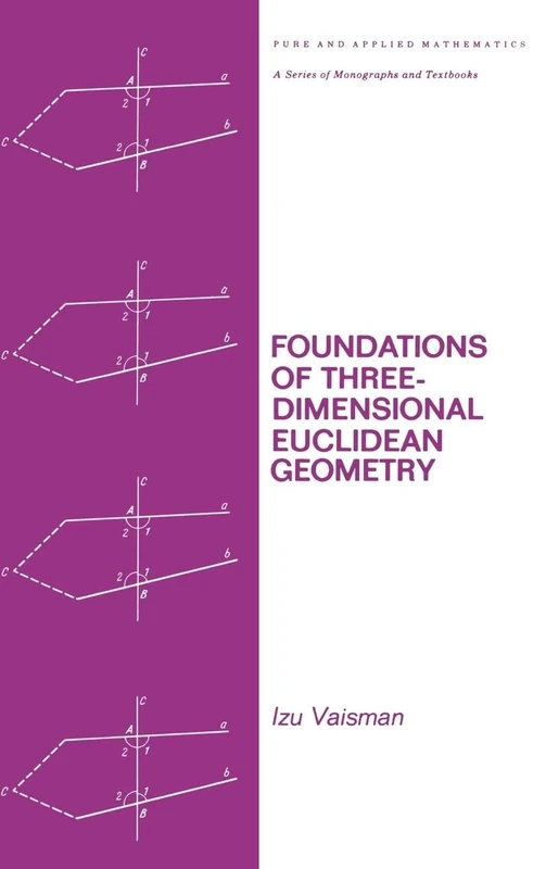 Foundations of Three-Dimensional Euclidean Geometry: 56 (Chapman & Hall/CRC Pure and Applied Mathematics)