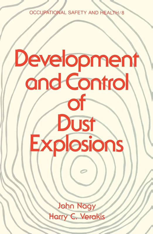 Development and Control of Dust Explosions: 8 (Occupational Safety and Health)