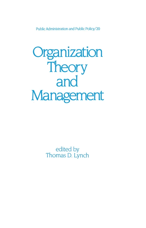 Organization Theory and Management: 20 (Public Administration and Public Policy)
