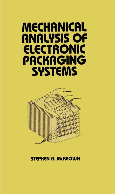 Mechanical Analysis of Electronic Packaging Systems: 120 (Mechanical Engineering (Marcel Dekker Hardcover))