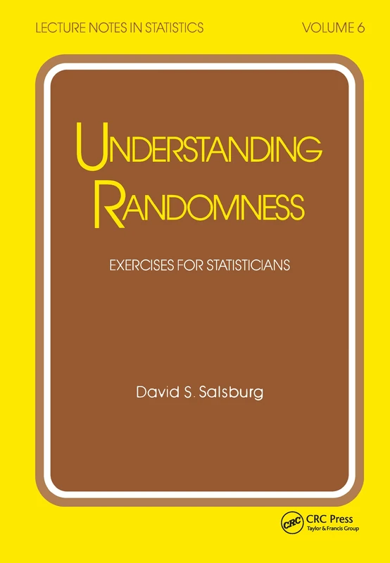 Understanding Randomness: EXERCISES FOR STATISTICIANS: 6 (Lecture Notes in Statistics)