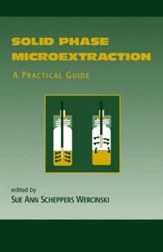 CRC Press - Solid Phase Microextraction: A PRACTICAL GUIDE