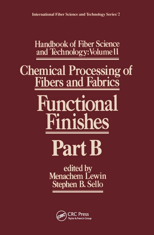 Handbook of Fiber Science and Technology Volume 2: Chemical Processing of Fibers and Fabrics-- Functional Finishes Part B (International Fiber Science and Technology)