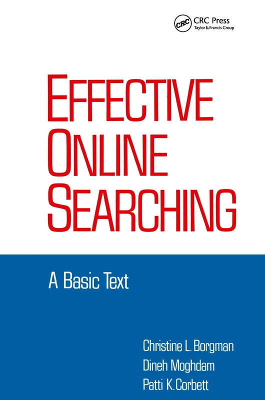 Effective Online Searching: A Basic Text: 45 (Books in Library and Information Science Series)