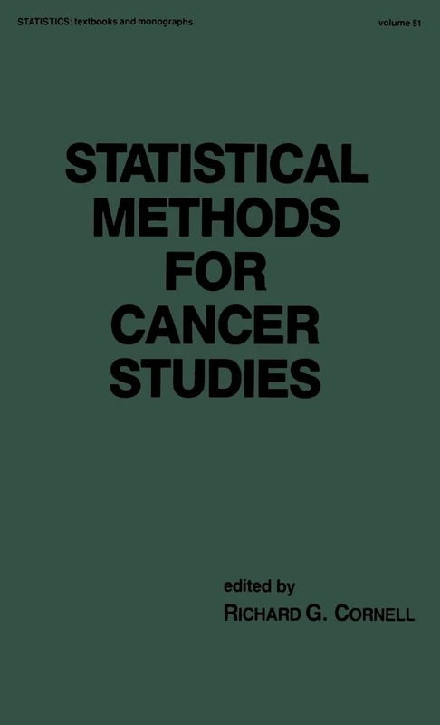 Statistical Methods for Cancer Studies: 51 (Statistics: A Series of Textbooks and Monographs)