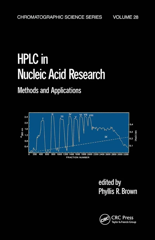 HPLC in Nucleic Acid Research: Methods and Applications: 28 (Chromatographic Science Series)
