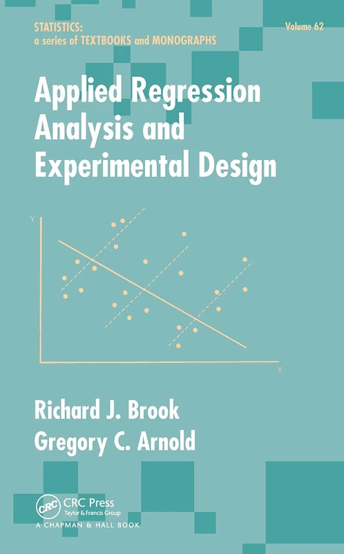 Applied Regression Analysis and Experimental Design: 62 (Statistics: A Series of Textbooks and Monographs)