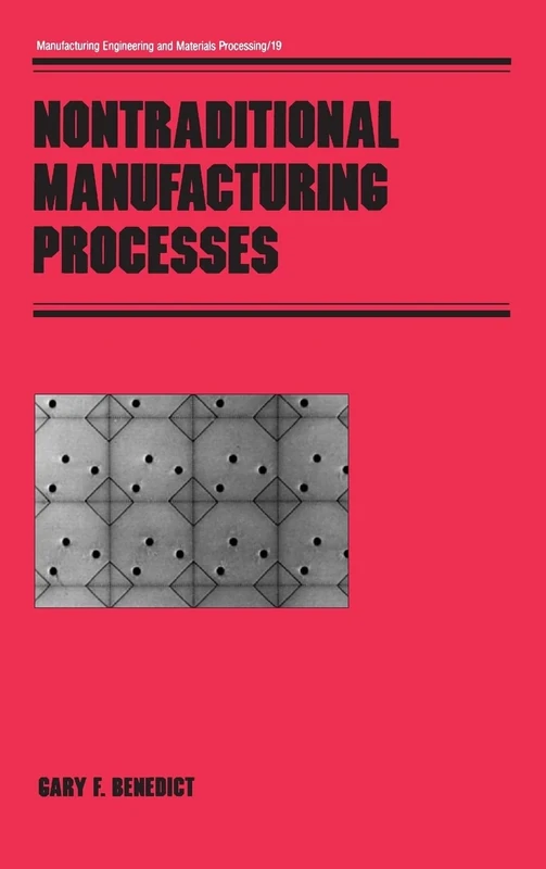 Nontraditional Manufacturing Processes: 19 (Manufacturing Engineering and Materials Processing)