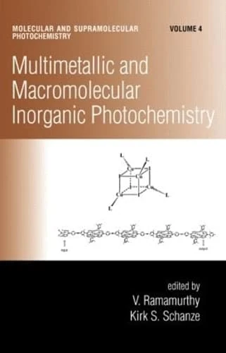 Multimetallic and Macromolecular Inorganic Photochemistry: 04 (Molecular and Supramolecular Photochemistry)