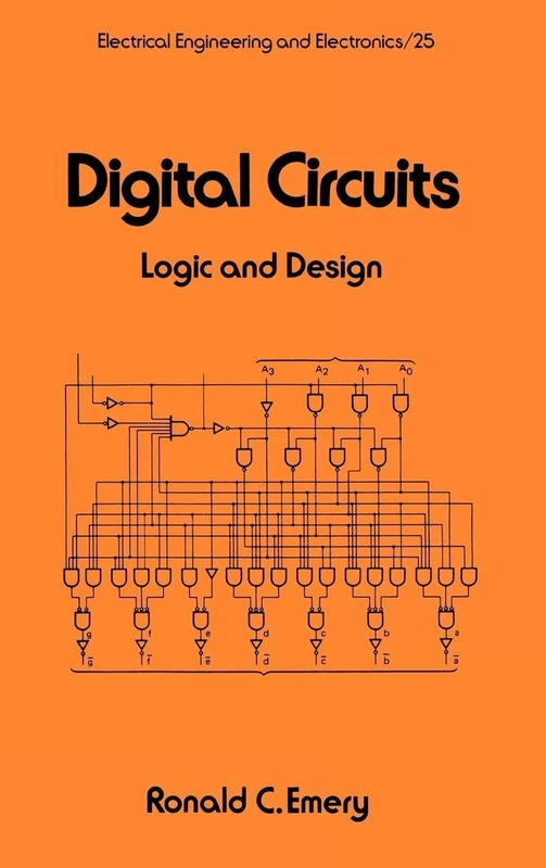 Digital Circuits: Logic and Design: 25 (Electrical and Computer Engineering)