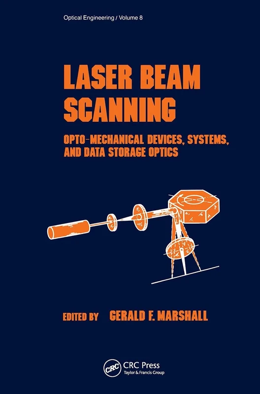 Laser Beam Scanning: Opto-Mechanical Devices, Systems, and Data Storage Optics: 8 (Optical Science and Engineering)