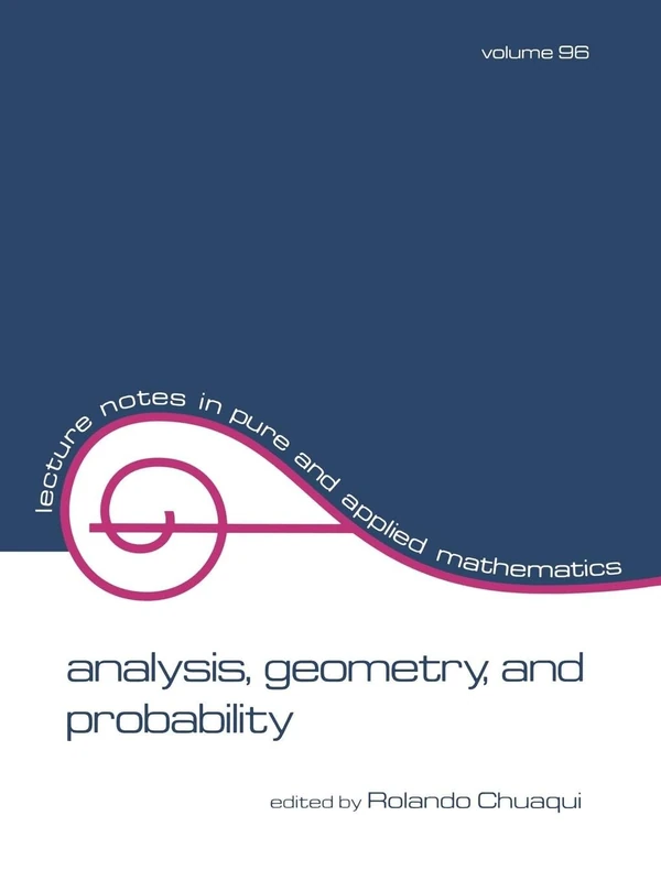 Analysis: Geometry, and Probability: Proceedings of the First Chilean Symposium of Mathematics: 96 (Lecture Notes in Pure and Applied Mathematics)