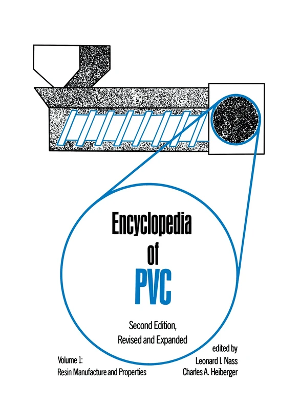 Encyclopedia of PVC: Resin Manufacture and Properties - Volume 1 of 4 (Print)