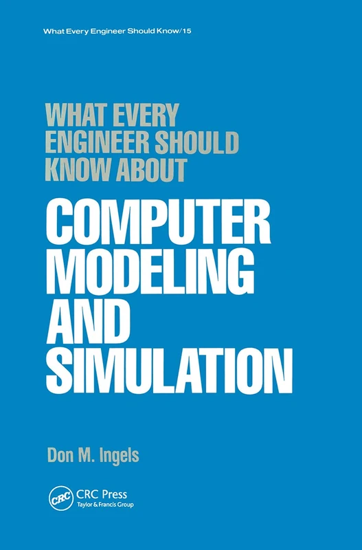 What Every Engineer Should Know about Computer Modeling and Simulation: 15