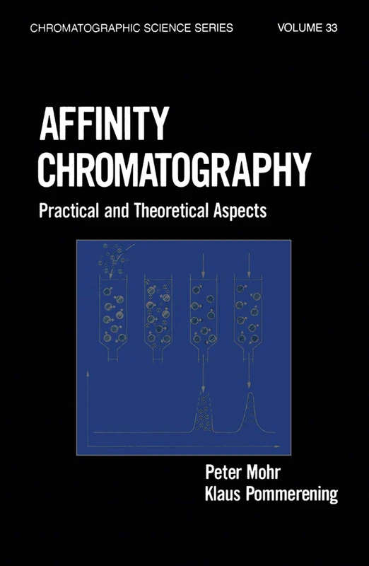 Affinity Chromatography: Practical and Theoretical Aspects: 33 (Chromatographic Science Series)