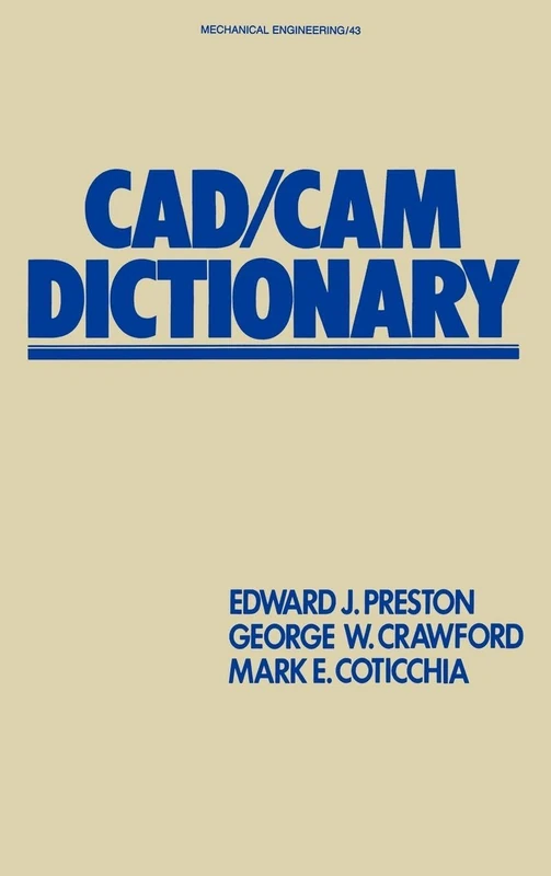 CAD/CAM Dictionary: 43 (Mechanical Engineering)