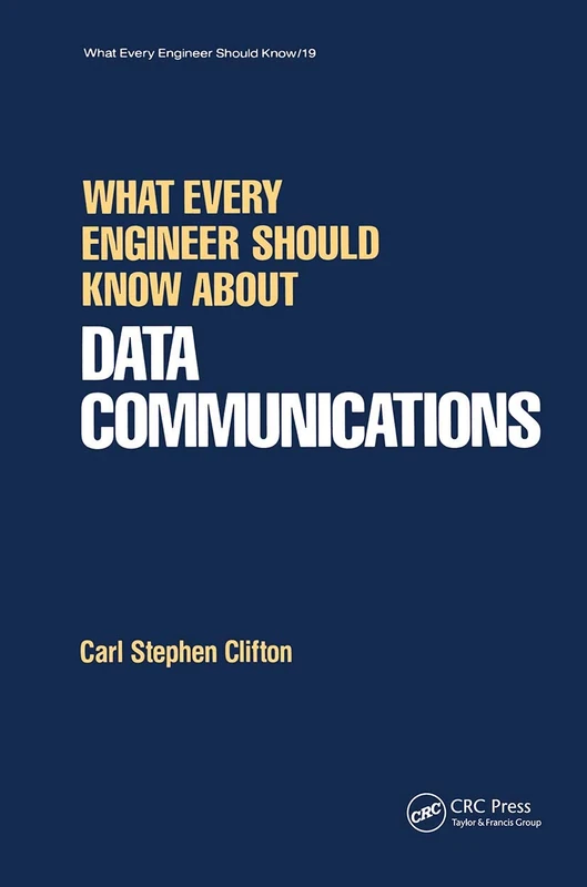 What Every Engineer Should Know about Data Communications: What Every Engineer Should Known about: 19