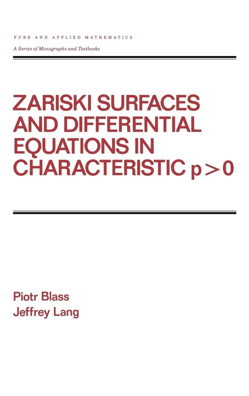 Zariski Surfaces and Differential Equations in Characteristic P < O: 106 (Chapman & Hall/CRC Pure and Applied Mathematics)