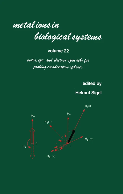 Metal Ions in Biological Systems: Volume 22: Endor: EPR, and Electron Spin Echo for Probing Coordination Spheres