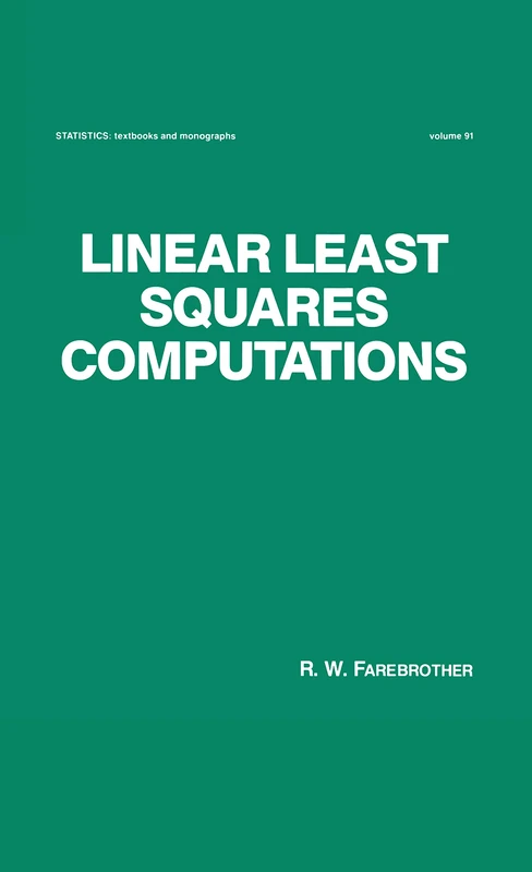 Linear Least Squares Computations: 91 (Statistics: A Series of Textbooks and Monographs)