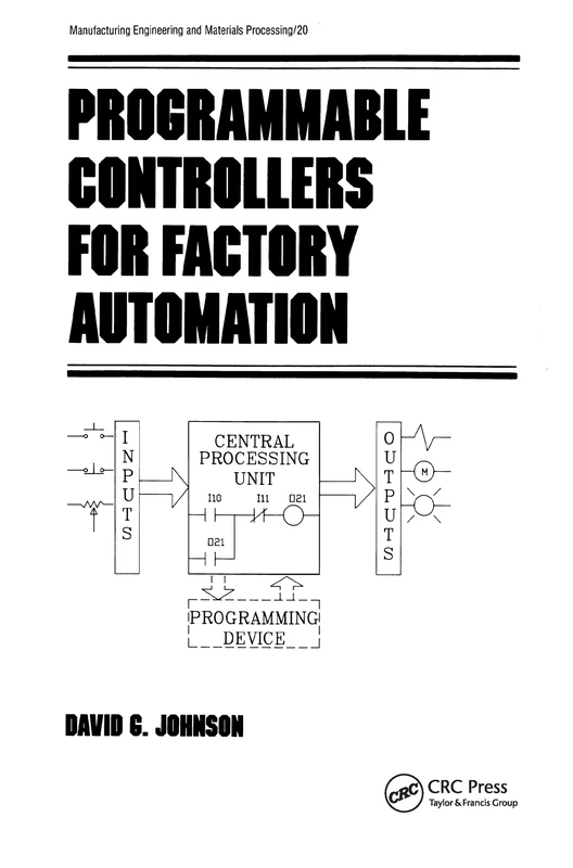 Programmable Controllers for Factory Automation: 20 (Manufacturing Engineering and Materials Processing)