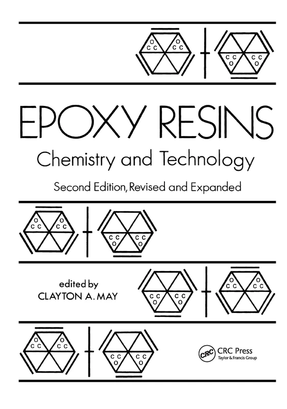 Epoxy Resins: Chemistry and Technology, Second Edition,