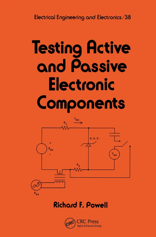 Testing Active and Passive Electronic Components: 38 (Electrical and Computer Engineering)