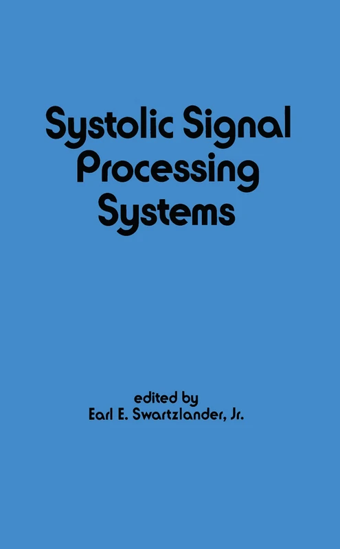 Systolic Signal Processing Systems: 42 (Electrical and Computer Engineering)