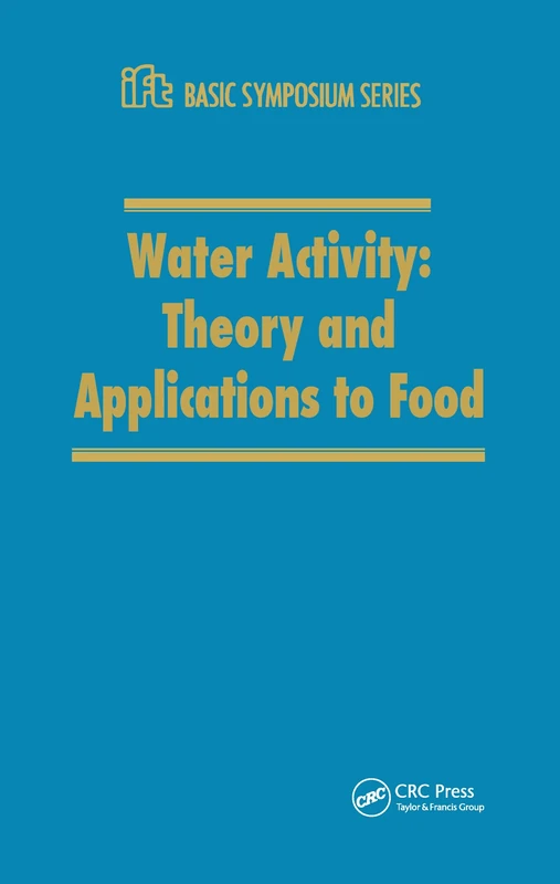 Water Activity: Theory and Applications to Food: 2 (Ift Basic Symposium)