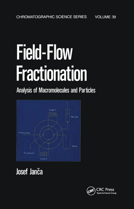 Field-Flow Fractionation: 39 (Chromatographic Science Series)