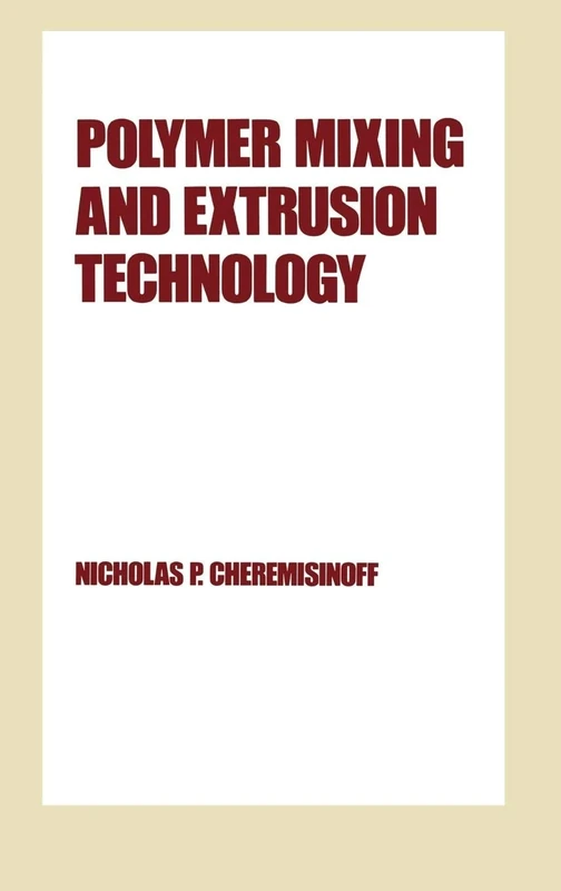 Polymer Mixing and Extrusion Technology: 16 (Plastics Engineering)