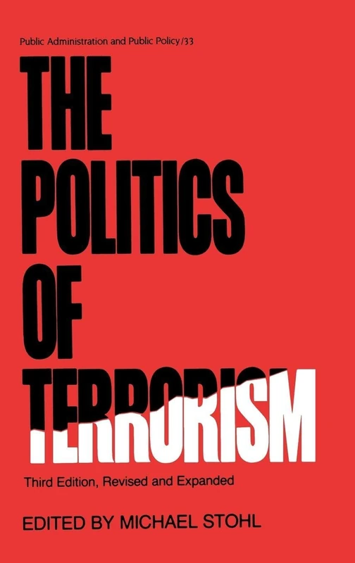 The Politics of Terrorism, Third Edition,: 33 (Public Administration and Public Policy)
