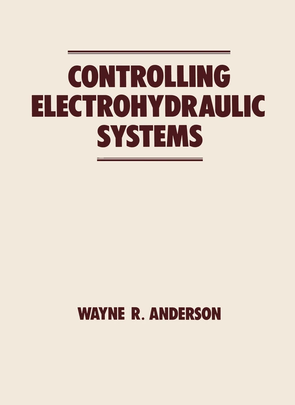 Controlling Electrohydraulic Systems: 7 (Fluid Power and Control) - Image 1