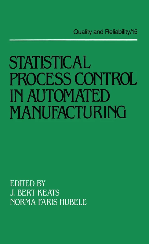 Statistical Process Control in Automated Manufacturing: 15 (Quality and Reliability)