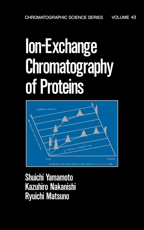 Ion-Exchange Chromatography of Proteins: 43 (Chromatographic Science (Hardcover))