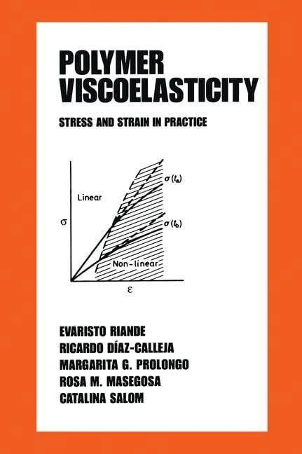 Polymer Viscoelasticity: Stress and Strain in Practice: 55 (Plastics Engineering)