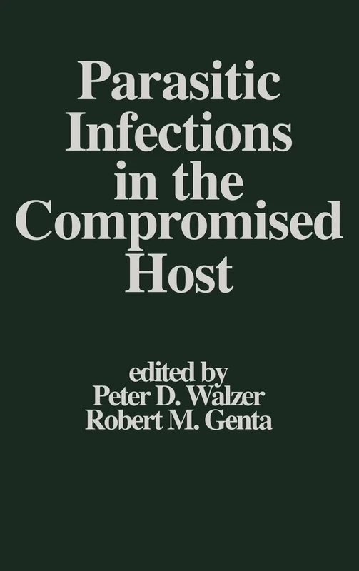 Parasitic Infections in the Compromised Host: 1 (Infectious Disease and Therapy)