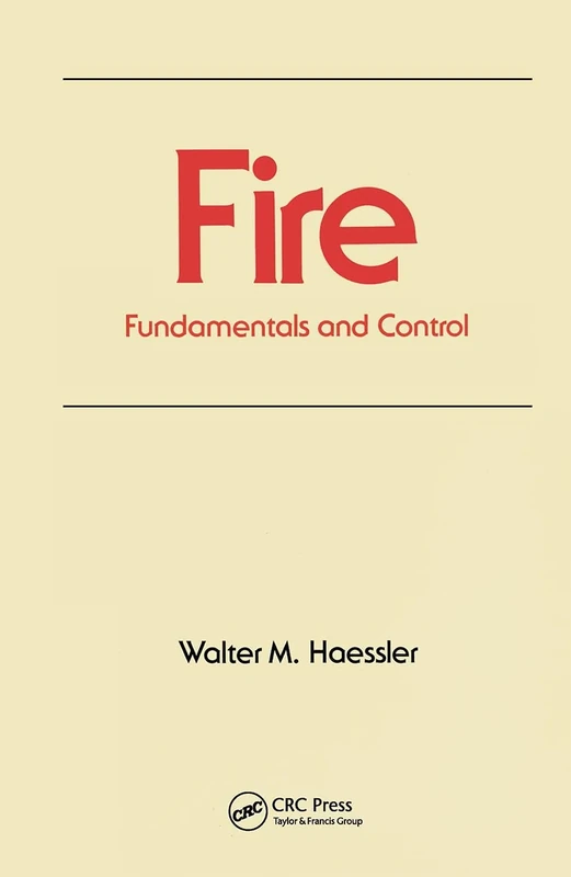 Fire: Fundamentals and Control: 16 (Occupational Safety and Health)
