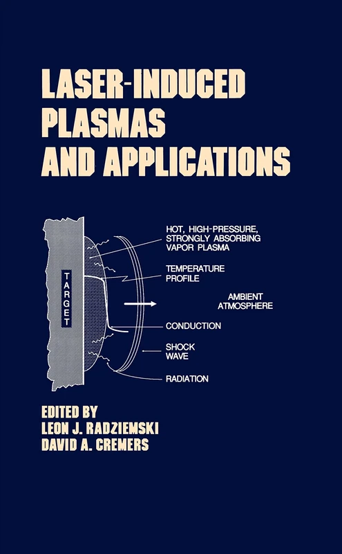 Lasers-Induced Plasmas and Applications: 21 (Optical Science and Engineering)