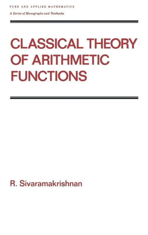 Classical Theory of Arithmetic Functions: 126 (Chapman & Hall/CRC Pure and Applied Mathematics)