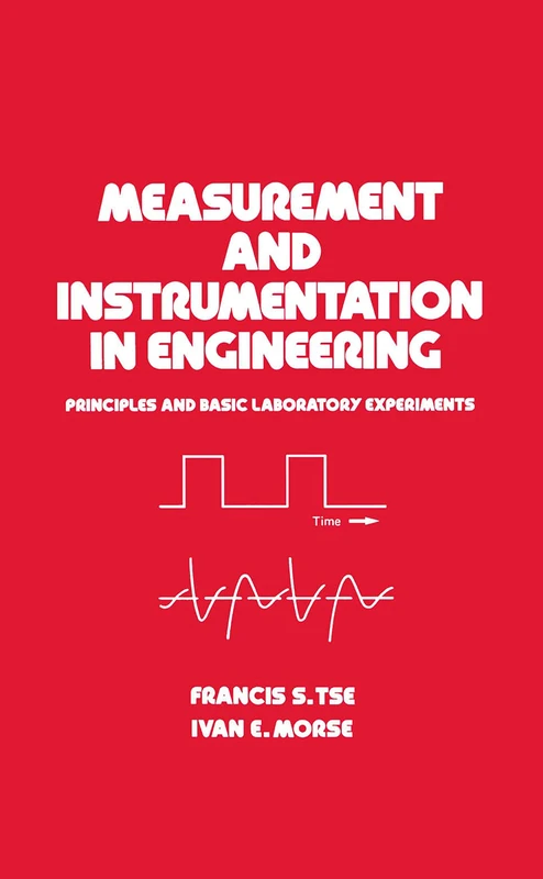 Measurement and Instrumentation in Engineering: Principles and Basic Laboratory Experiments: 67 (Mechanical Engineering)