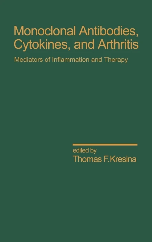 Monoclonal Antibodies: Cytokines and Arthritis, Mediators of Inflammation and Therapy: 7 (Inflammatory Disease and Therapy)